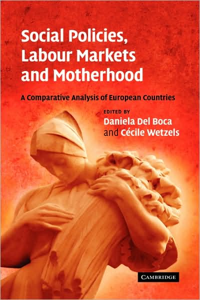 Cover for Daniela Del Boca · Social Policies, Labour Markets and Motherhood: A Comparative Analysis of European Countries (Hardcover Book) (2008)