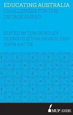 Cover for Savage, Tom Bentley and Glenn Clifton · Educating Australia: Challenges for the decade ahead (Pocketbok) (2017)
