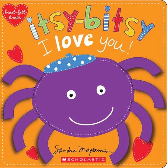 Cover for Sandra Magsamen · Itsy-Bitsy I Love You! (heart-felt books): Heartfelt Stories - heart-felt books (Inbunden Bok) (2016)