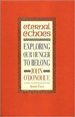 Cover for O'Donohue, John, Ph.D. · Eternal Echoes: Exploring Our Hunger To Belong (Paperback Book) (2000)