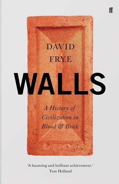Cover for David Frye · Walls: A History of Civilization in Blood and Brick (Innbunden bok) [Main edition] (2018)