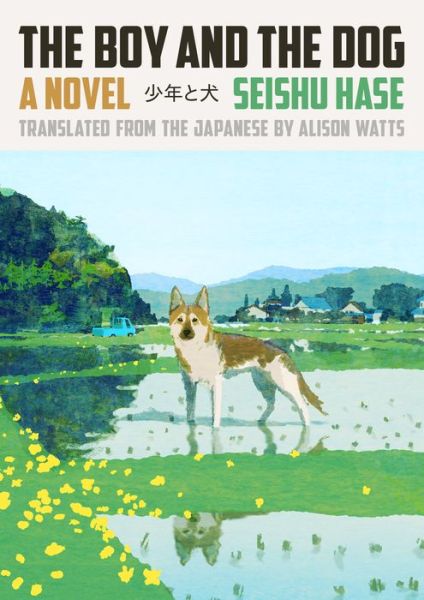 Cover for Seishu Hase · The Boy and the Dog: A Novel (Hardcover Book) (2022)