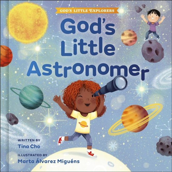 Cover for Tina Cho · God's Little Astronomer - God's Little Explorers (Hardcover Book) (2024)