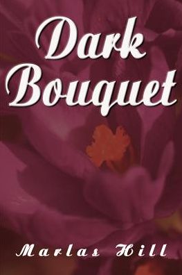 Cover for Marlas Hill · Dark Bouquet (Paperback Book) (2001)