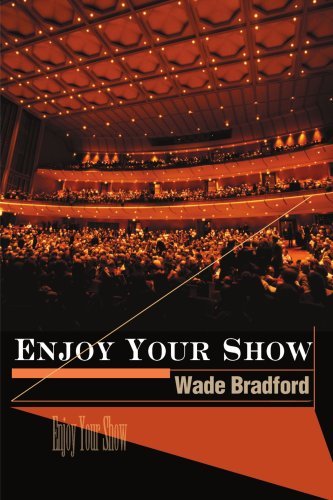 Enjoy Your Show - Wade Bradford - Books - iUniverse - 9780595153411 - December 1, 2000