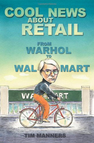 Cover for Tim Manners · Cool News About Retail: from Warhol to Wal-mart (Paperback Book) (2004)