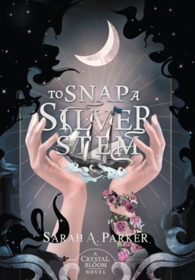 To Snap a Silver Stem - Sarah A Parker - Books - various Australia publishers - 9780645771411 - March 26, 2023