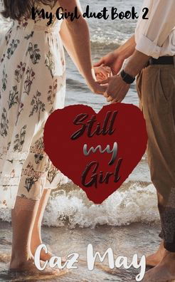 Cover for Caz May · Still my Girl - My Girl Duet (Pocketbok) (2020)