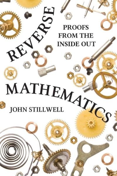 Cover for John Stillwell · Reverse Mathematics: Proofs from the Inside Out (Paperback Book) (2019)