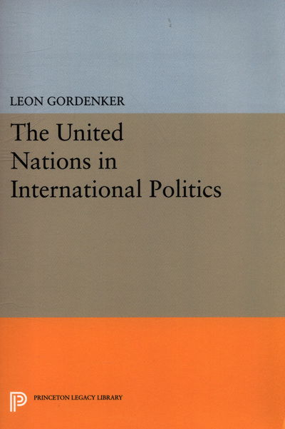 Cover for Leon Gordenker · The United Nations in International Politics - Center for International Studies, Princeton University (Taschenbuch) (2017)