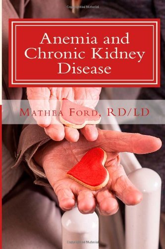 Cover for Mrs. Mathea Ford · Anemia and Chronic Kidney Disease: Signs, Symptoms, and Treatment for Anemia in Kidney Failure (Renal Diet Hq Iq Pre Dialysis Living) (Volume 11) (Pocketbok) (2014)
