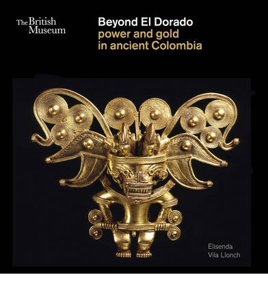 Cover for Elisenda Vila Llonch · Beyond El Dorado: Power and Gold in Ancient Colombia (Paperback Bog) (2013)