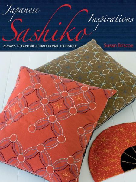 Cover for Briscoe, Susan (Author) · Japanese Sashiko Inspirations: 25 Ways to Explore a Traditional Technique (Paperback Bog) (2008)