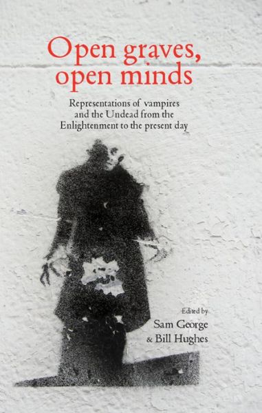 Cover for William Hughes · Open Graves, Open Minds: Representations of Vampires and the Undead from the Enlightenment to the Present Day (Hardcover Book) (2013)