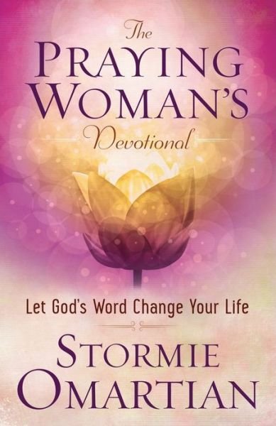 Cover for Stormie Omartian · The Praying Woman's Devotional: Let God's Word Change Your Life (Paperback Book) (2015)