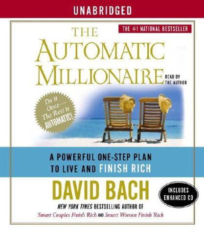 Cover for David Bach · The Automatic Millionaire: a Powerful One-step Plan to Live and Finish Rich (Audiobook (CD)) [Unabridged edition] (2004)