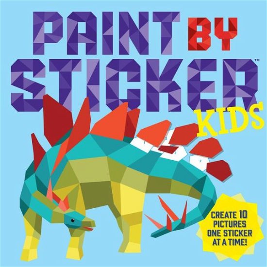 Paint by Sticker Kids, The Original: Create 10 Pictures One Sticker at a Time! (Kids Activity Book, Sticker Art, No Mess Activity, Keep Kids Busy) - Workman Publishing - Books - Workman Publishing - 9780761189411 - April 5, 2016
