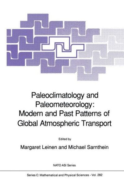 Paleoclimatology and Paleometeorology: Modern and Past Patterns of Global Atmospheric Transport - NATO Science Series C - Margaret Leinen - Books - Springer - 9780792303411 - September 30, 1989
