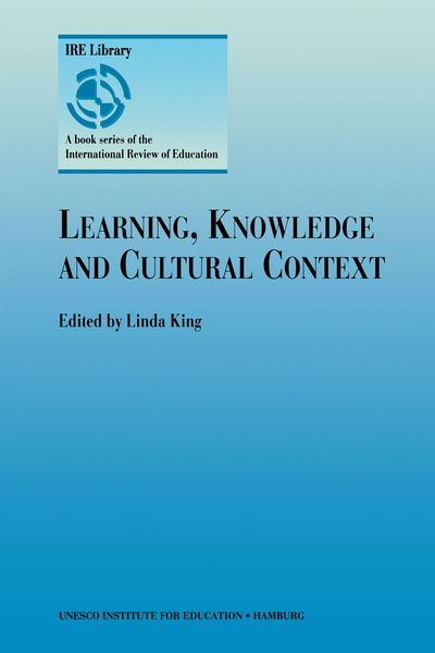 Learning, Knowledge and Cultural Context - Unesco Institute for Education - Bøger - Springer - 9780792361411 - 31. december 1999