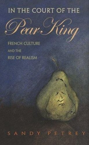 Cover for Sandy Petrey · In the Court of the Pear King: French Culture and the Rise of Realism (Hardcover Book) (2005)