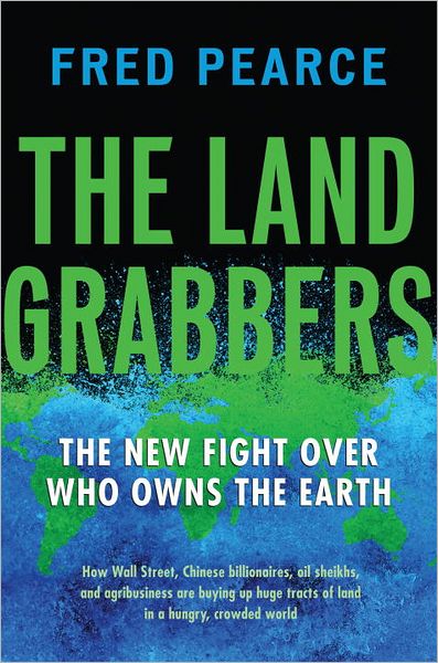 The Land Grabbers: the New Fight over Who Owns the Earth - Fred Pearce - Libros - Beacon Press - 9780807003411 - 26 de marzo de 2013