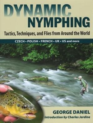 Cover for George Daniel · Dynamic Nymphing: Tactics, Techniques and Flies from Around the World (Gebundenes Buch) (2011)