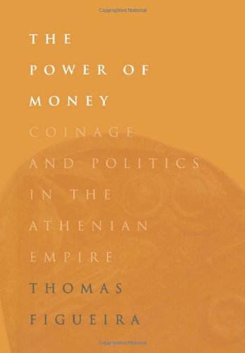 Cover for Thomas Figueira · The Power of Money: Coinage and Politics in the Athenian Empire (Hardcover Book) (1998)