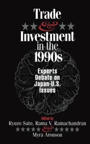 Cover for Ryuzo Sato · Trade and Investment in the 1990s: Experts Debate Japan--U.S. Issues (Gebundenes Buch) (1996)