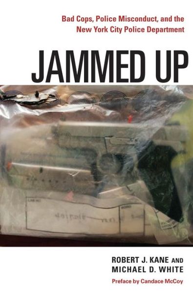 Cover for Robert J. Kane · Jammed Up: Bad Cops, Police Misconduct, and the New York City Police Department (Hardcover Book) (2012)