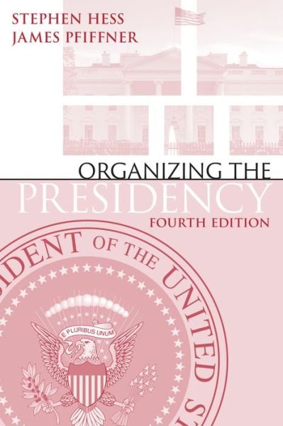 Cover for Stephen Hess · Organizing the Presidency (Paperback Bog) [Fourth edition] (2020)