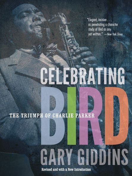 Cover for Gary Giddins · Celebrating Bird: The Triumph of Charlie Parker (Paperback Book) [Revised edition] (2013)
