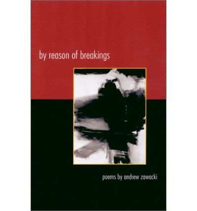 By Reason of Breakings - Contemporary Poetry - Andrew Zawacki - Books - University of Georgia Press - 9780820323411 - 2002