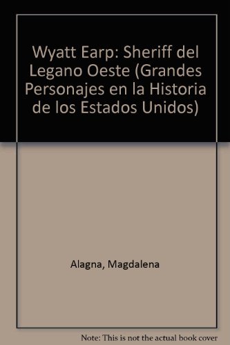 Cover for Magdalena Alagna · Wyatt Earp: Sheriff Del Lejano Oeste (Grandes Personajes en La Historia De Los Estados Unidos) (Spanish Edition) (Paperback Bog) [Spanish edition] (2004)