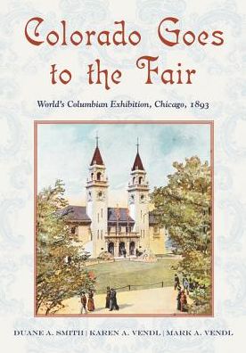 Cover for Duane A. Smith · Colorado Goes to the Fair: World's Columbian Exposition, Chicago, 1893 (Paperback Book) (2011)