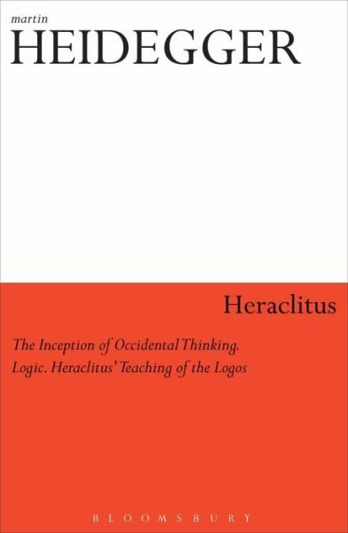 Cover for Martin Heidegger · Heraclitus: The Inception of Occidental Thinking and Logic: Heraclitus’s Doctrine of the Logos (Pocketbok) (2018)