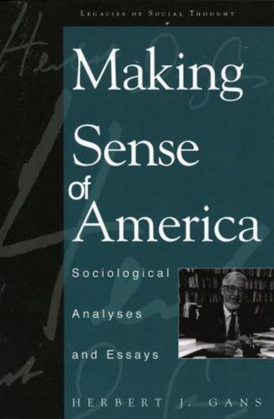 Cover for Herbert J. Gans · Making Sense of America: Sociological Analyses and Essays - Legacies of Social Thought Series (Pocketbok) (1999)