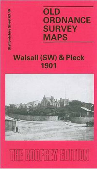 Cover for Cath Yates · Walsall (South West) and Pleck 1901: Staffordshire Sheet 63.10 - Old O.S. Maps of Staffordshire (Map) [Facsimile of 1901 edition] (1991)