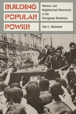 Cover for John L. Hammond · Building Popular Power: Worker's and Neighborhood Movements in the Portuguese Revolution (Paperback Book) (1988)