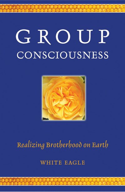 Cover for White Eagle · Group Consciousness: Realizing Brotherhood on Earth (Paperback Bog) (2016)