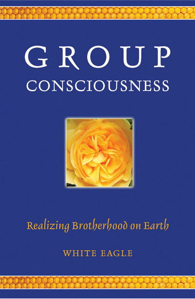 Cover for White Eagle · Group Consciousness: Realizing Brotherhood on Earth (Paperback Book) (2016)