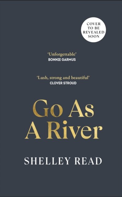 Go as a River - Shelley Read - Libros - Transworld - 9780857529411 - 13 de abril de 2023