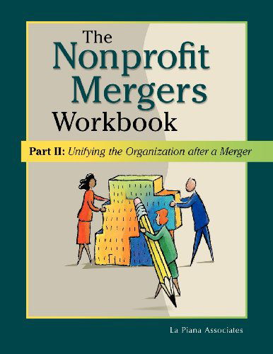 Cover for La Piana Associates · Nonprofit Mergers Workbook Part II: Unifying the Organization After a Merger (Paperback Bog) (2004)