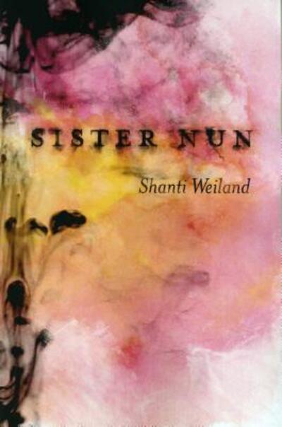 Cover for Shanti Weiland · Sister Nun (Paperback Book) (2016)