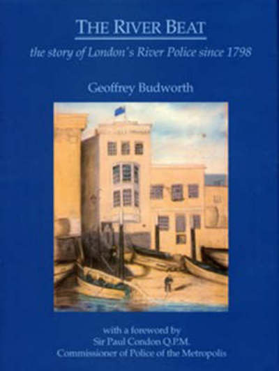 Cover for Geoffrey Budworth · The River Beat: London's River Poli (Hardcover Book) (1997)