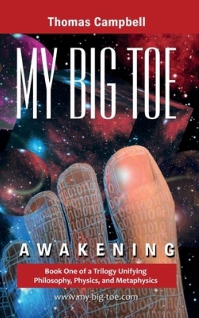 Cover for Thomas Campbell · My Big TOE - Awakening H: Book 1 of a Trilogy Unifying Philosophy, Physics, and Metaphysics - My Big Toe (Inbunden Bok) [2nd edition] (2023)