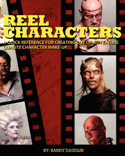 Cover for Randy Daudlin · Reel Characters: a Quick Reference for Creating out of Kit Feature Quality Character Make-ups (Paperback Book) (2010)