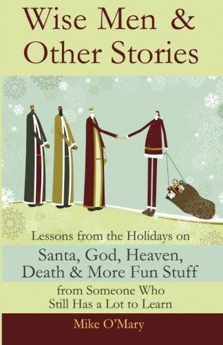 Wise men and Other Stories - Mike O'mary - Books - Dream of Things - 9780982579411 - November 30, 2009