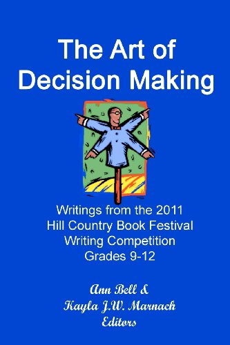 Cover for Ann Bell · The Art of Decision Making: Writings from the 2011 Hill Country Book Festival Grades 9-12 Writing Competition (Paperback Book) (2011)