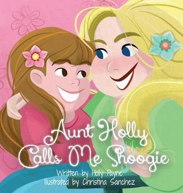 Cover for Holly Payne · Aunt Holly Calls Me Shoogie (Hardcover Book) (2015)