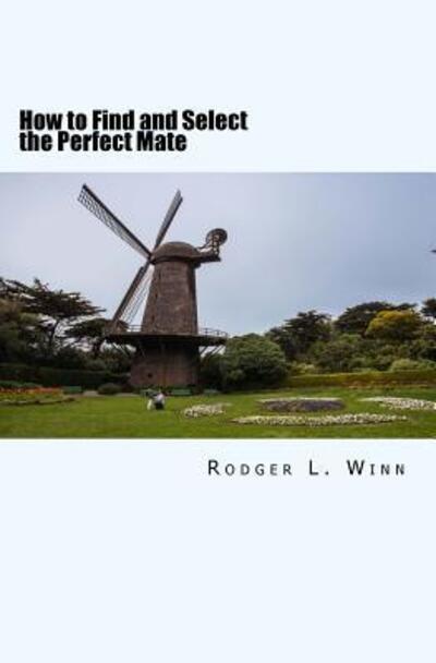 Cover for Rodger L Winn · How to Find and Select the Perfect Mate (Paperback Book) (2016)